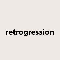 retrogression是什么意思