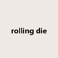 rolling die是什么意思