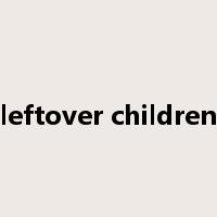 leftover children是什么意思