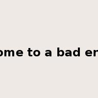 come to a bad end是什么意思