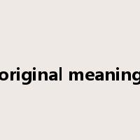original meaning是什么意思
