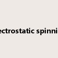 electrostatic spinning是什么意思