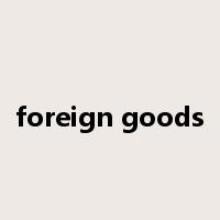 foreign goods是什么意思