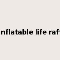 inflatable life raft是什么意思