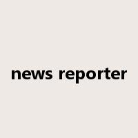 news reporter是什么意思