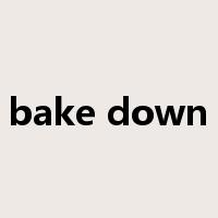 bake down是什么意思