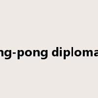 ping-pong diplomacy是什么意思