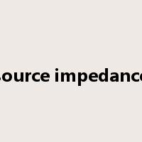source impedance是什么意思