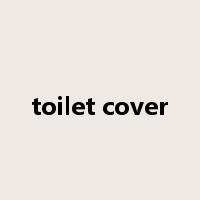 toilet cover是什么意思