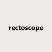 rectoscope是什么意思