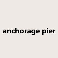 anchorage pier是什么意思