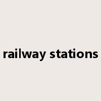 railway stations是什么意思
