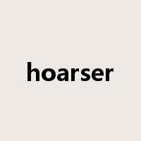 hoarser是什么意思