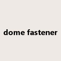 dome fastener是什么意思