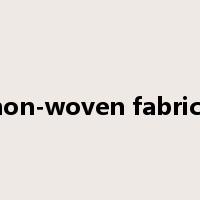 non-woven fabrics是什么意思