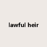 lawful heir是什么意思