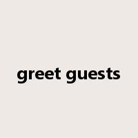 greet guests是什么意思