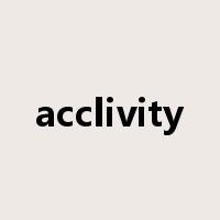 acclivity是什么意思