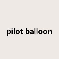 pilot balloon是什么意思