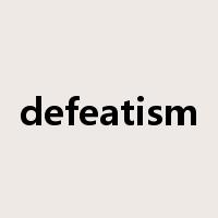 defeatism是什么意思