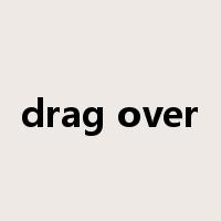 drag over是什么意思