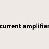current amplifier是什么意思