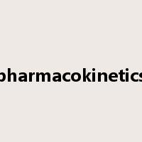 pharmacokinetics是什么意思