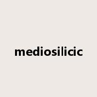 mediosilicic是什么意思