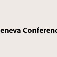 Geneva Conference是什么意思