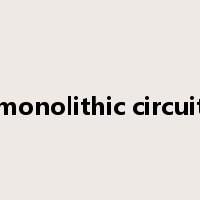 monolithic circuit是什么意思