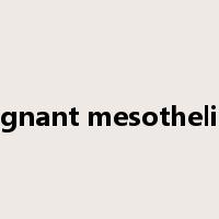 malignant mesothelioma是什么意思