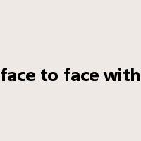face to face with是什么意思