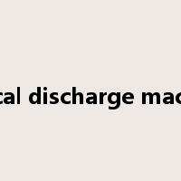 electrical discharge machining是什么意思