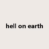 hell on earth是什么意思