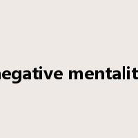 negative mentality是什么意思