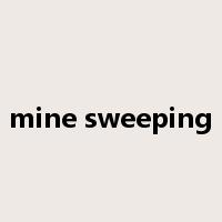 mine sweeping是什么意思
