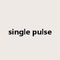 single pulse是什么意思