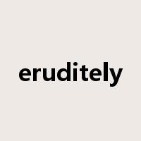 eruditely是什么意思