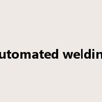 automated welding是什么意思