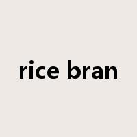 rice bran是什么意思
