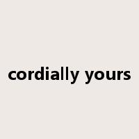 cordially yours是什么意思