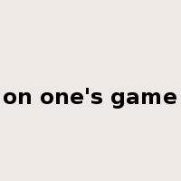 on one's game是什么意思