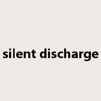 silent discharge是什么意思