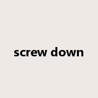 screw down是什么意思