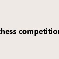 chess competition是什么意思