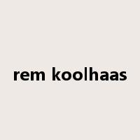rem koolhaas是什么意思