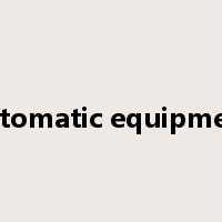 automatic equipment是什么意思