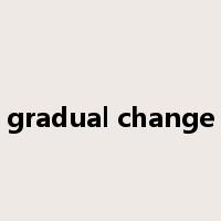 gradual change是什么意思