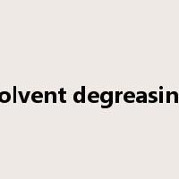 solvent degreasing是什么意思