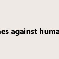 crimes against humanity是什么意思